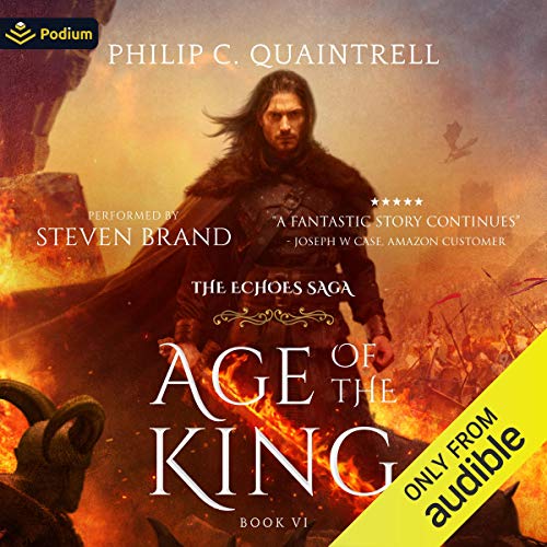 Age of the King (The Echoes Saga) (Philip C. Quaintrell)