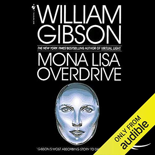 William Gibson: Mona Lisa Overdrive (Sprawl Trilogy Series)