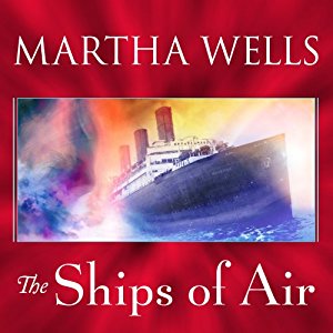 Martha Wells: The Ships of Air Fall of Ile-Rien Series # 2