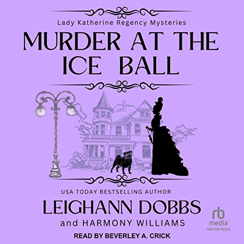 Free Audiobook: Murder at the Ice Ball (Lady Katherine Regency Mysteries) by Leighann Dobbs, Harmony Williams