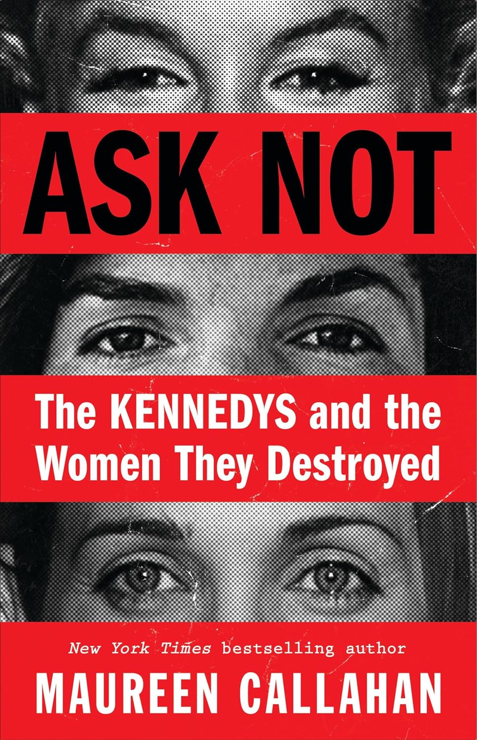 Free Audiobook: Ask Not: The Kennedys and the Women They Destroyed by Maureen Callahan