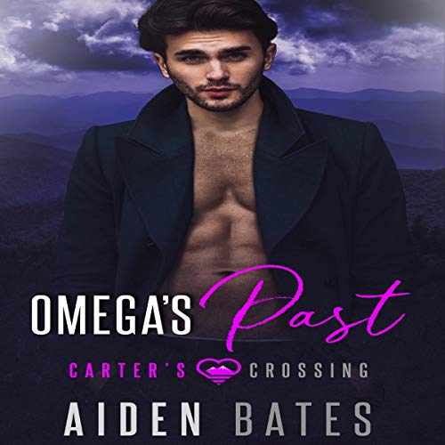 Aiden Bates: Omega’s Past (Carter’s Crossing Series)
