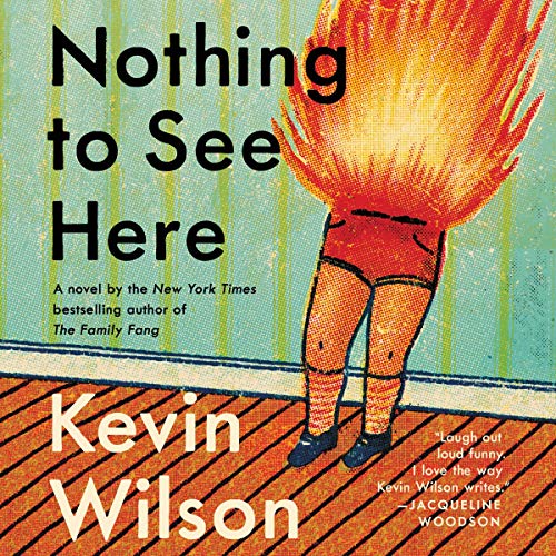 Free Audiobook: Nothing to See Here by Kevin Wilson
