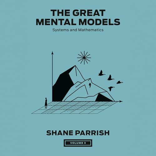 Free Audiobook: The Great Mental Models, Volume 3 by Shane Parrish, Rhiannon Beaubien, Rosie Leizrowice