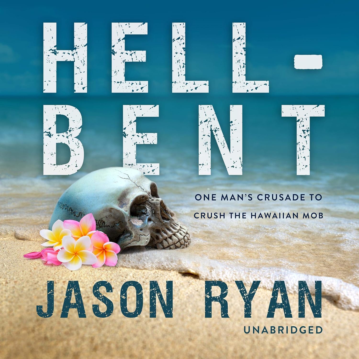 Stream Hell-Bent: One Man’s Crusade to Crush the Hawaiian Mob by Jason Ryan