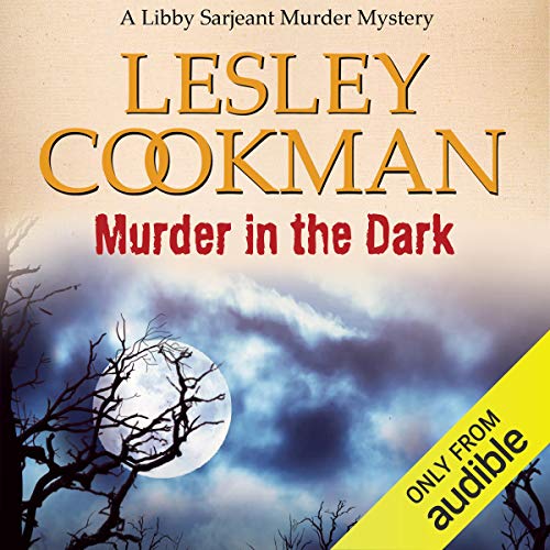 Murder in the Dark (A Libby Sarjeant Murder Mystery Series) by Lesley Cookman (Audiobook)