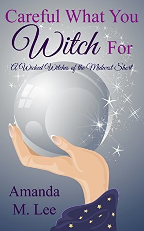 Careful What You Witch For — Narrated Edition