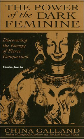 Listen to The Power of the Dark Feminine: Discovering the Energy of Fierce Compassion [With 4 Cards]
