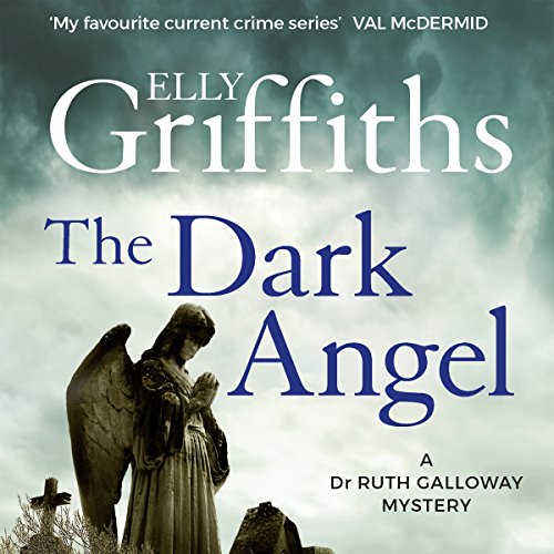 Free Audiobook: The Dark Angel (The Dr Ruth Galloway Mysteries) by Elly Griffiths