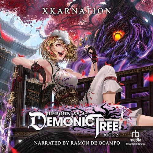 Free Audiobook: Reborn as a Demonic Tree 2 by XKarnation