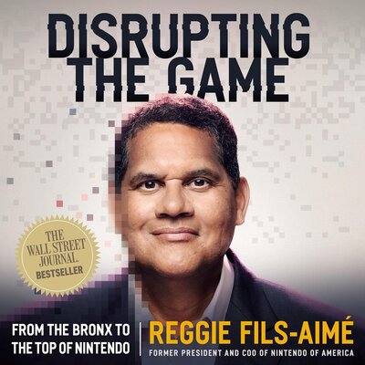 Disrupting the Game: From the Bronx to the Top of Nintendo – Full Audiobook