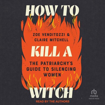 How to Kill a Witch: The Patriarchy’s Guide to Silencing Women – Full Audiobook