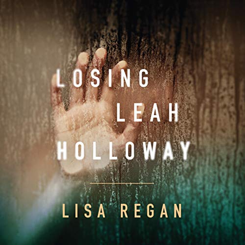 Losing Leah Holloway (A Claire Fletcher and Detective Parks Mystery) (Lisa Regan)