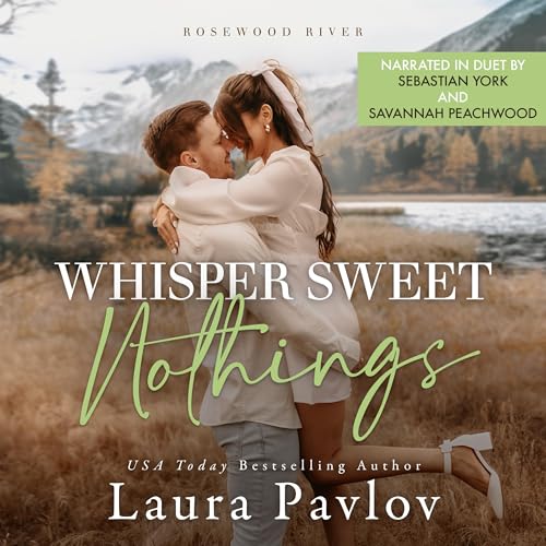 Free Audiobook: Whisper Sweet Nothings, Rosewood River Series, Book 6 by Laura Pavlov