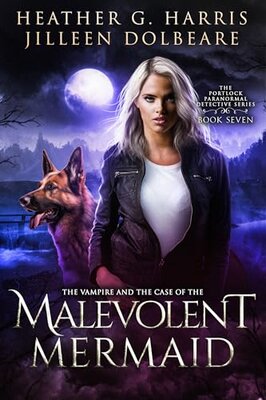 Free Audiobook: The Vampire and the Case of the Malevolent Mermaid (The Portlock Paranormal Detective Book 7) by Jilleen Dolbeare