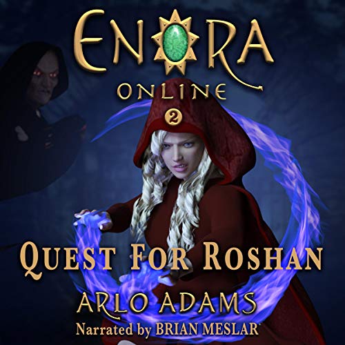 Stream Quest for Roshan: A Fantasy LitRPG (Enora Online) by Arlo Adams