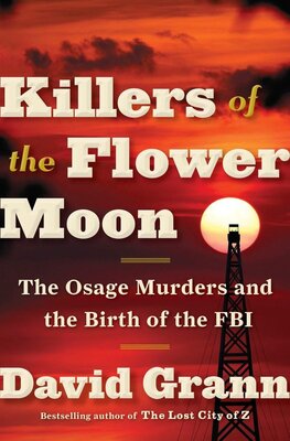 Killers of the Flower Moon- The Osage Murders and the Birth of the FBI by David Grann (Audiobook)
