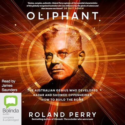 Oliphant: The Australian genius who developed radar and showed Oppenheimer how to build the bomb