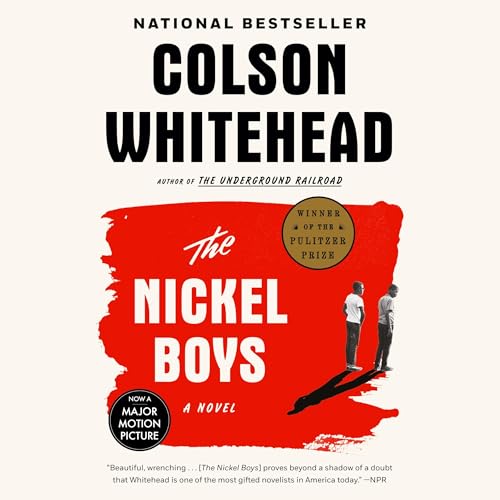 The Nickel Boys (Winner 2020 Pulitzer Prize for Fiction) — Narrated Edition