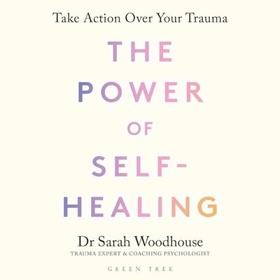 The Power of Self-Healing: Take action over your trauma – Full Audiobook
