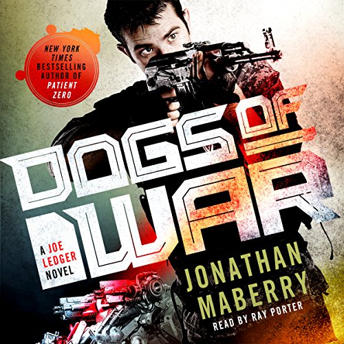 Jonathan Maberry: Dogs of War (A Joe Ledger and Rogue Team International Novel)