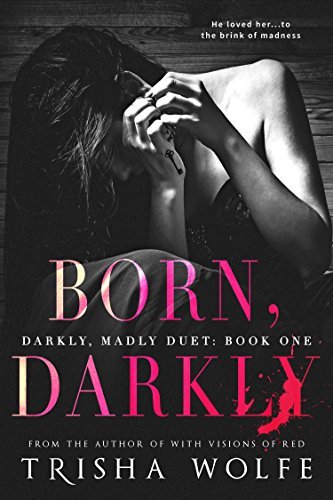 Trisha Wolfe: Born, Darkly