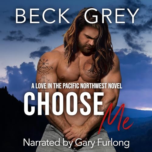 Free Audiobook: Choose Me (Love in the Pacific Northwest) by Beck Grey
