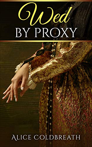 Wed by Proxy (Alice Coldbreath)