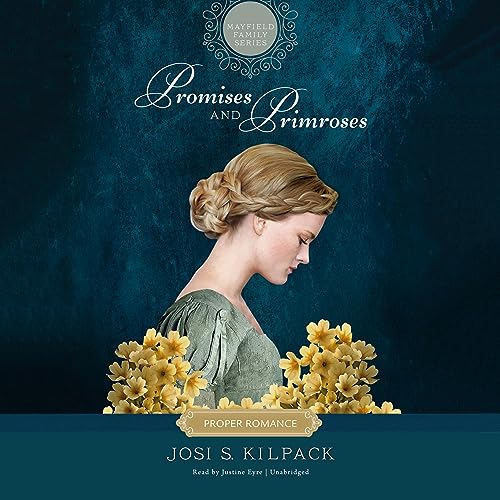 Promises and Primroses (The Proper Romance Mayfield Family Regency Series) by Josi S. Kilpack (Audiobook)