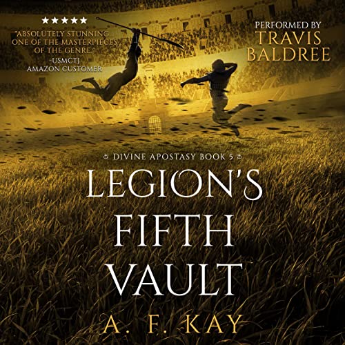 Stream Legion’s Fifth Vault (Divine Apostasy) by A. F. Kay
