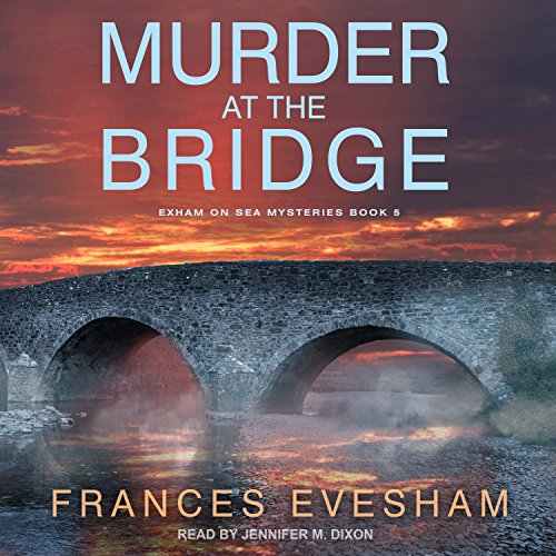 Murder at the Bridge (Exham on Sea) Audiobook