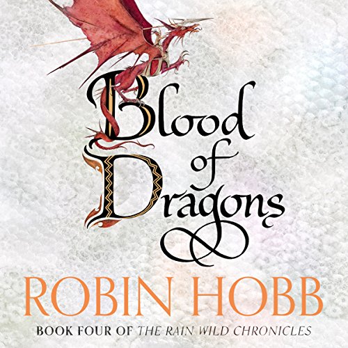 Robin Hobb: Blood of Dragons (The Rain Wild Chronicles)