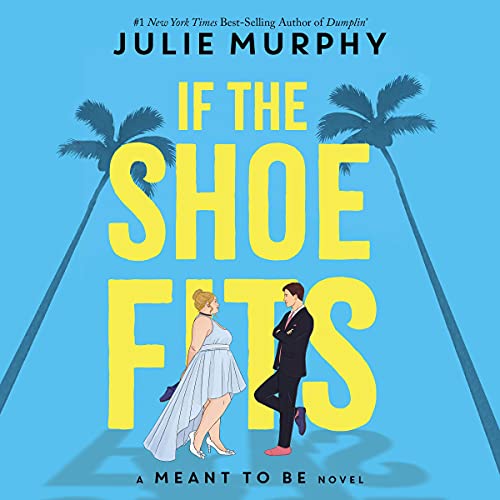 If the Shoe Fits (Meant to Be) by Julie Murphy (Audiobook)