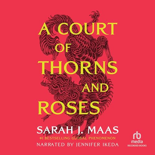 A Court of Thorns and Roses — Narrated Edition