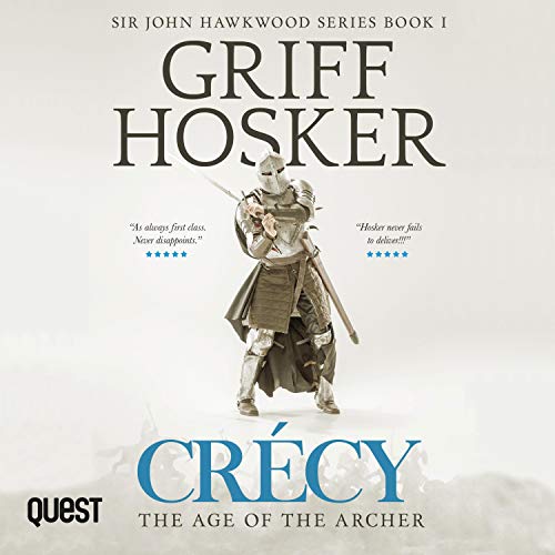 Crécy: The Age of the Archer (Sir John Hawkwood) (Griff Hosker)