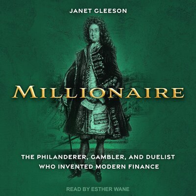 Millionaire: The Philanderer, Gambler, and Duelist Who Invented Modern Finance – Full Audiobook