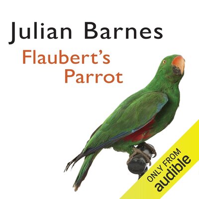 Flaubert’s Parrot (Julian Barnes)