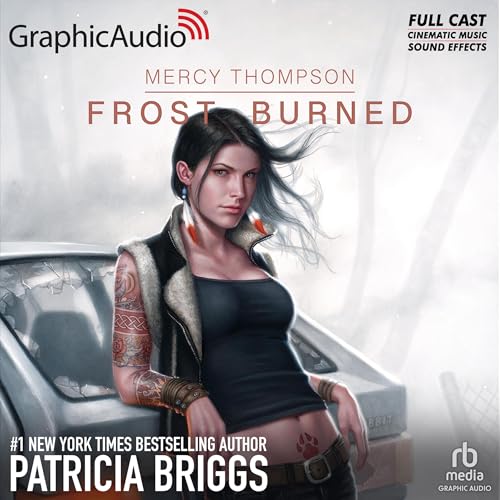Patricia Briggs: Frost Burned (Dramatized Adaptation) (Mercy Thompson)