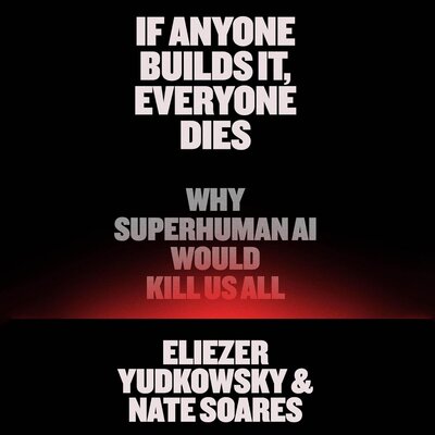 Stream If Anyone Builds It, Everyone Dies by Eliezer Yudkowsky, Nate Soares