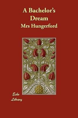 Free Audiobook: A Bachelor’s Dream by Margaret Wolfe Hungerforda