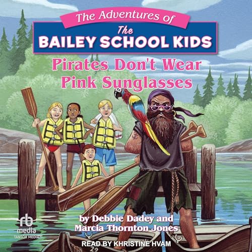 Debbie Dadey, Marcia Thornton Jones: Pirates Don’t Wear Pink Sunglasses (The Adventures of the Bailey School Kids Series)