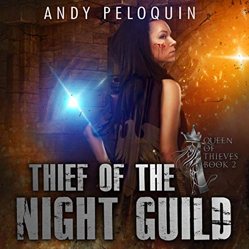 Andy Peloquin: Thief of the Night Guild (Queen of Thieves)