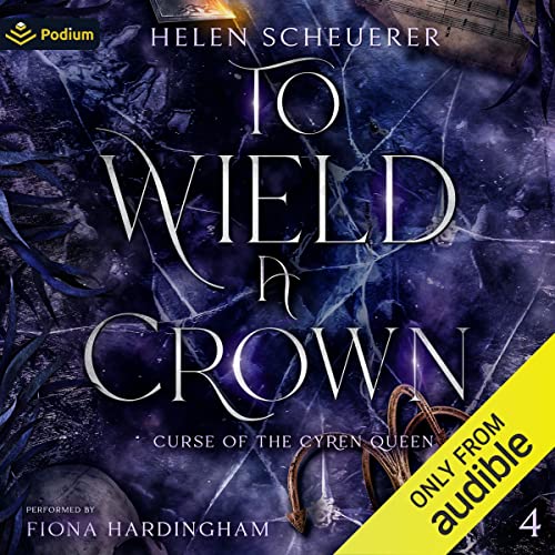 Stream To Wield a Crown (Curse of the Cyren Queen) by Helen Scheuerer
