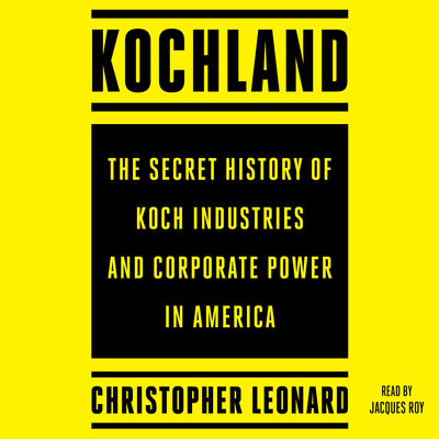 Kochland: The Secret History of Koch Industries and Corporate Power in America – Full Audiobook