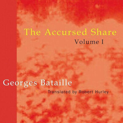 Listen to The Accursed Share, Vol. 1: Consumption: An Essay on General Economy