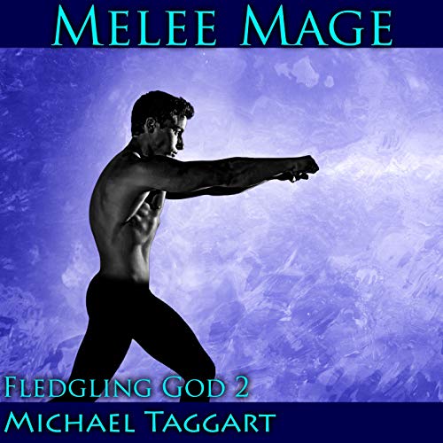 Free Audiobook: Melee Mage (Fledgling God) by Michael Taggart