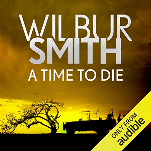 Wilbur Smith: A Time to Die (Courtney)