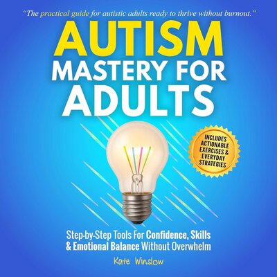 Free Audiobook: Autism Mastery for Adults by Kate Winslow