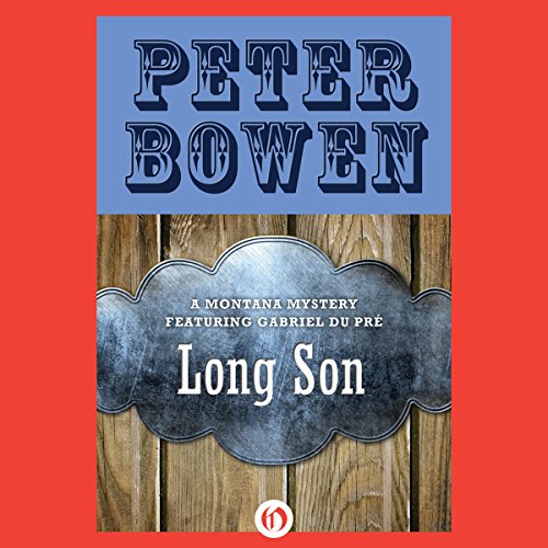 Stream Long Son (The Montana Mysteries Featuring Gabriel Du Pre) by Peter Bowen