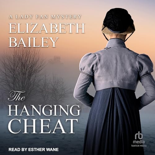 Stream The Hanging Cheat (Lady Fan Mystery) by Elizabeth Bailey